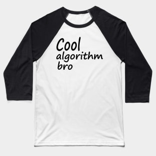 Cool algorithm bro Baseball T-Shirt